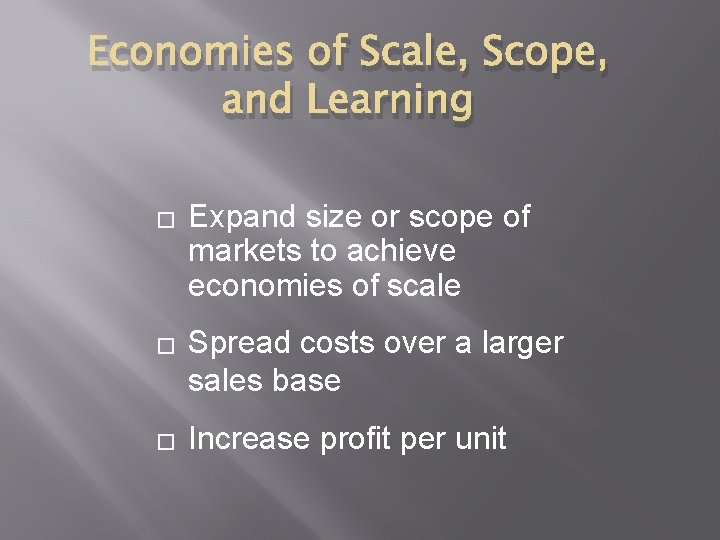 Economies of Scale, Scope, and Learning � � � Expand size or scope of