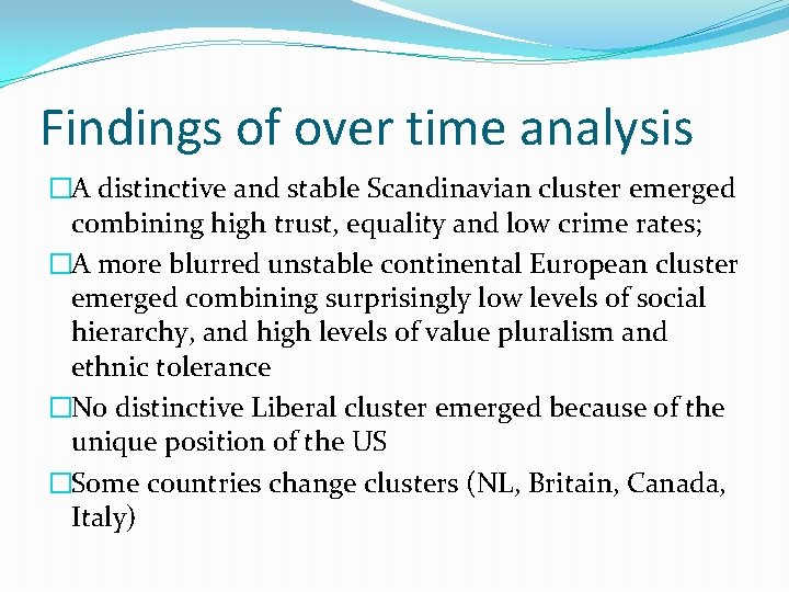 Findings of over time analysis �A distinctive and stable Scandinavian cluster emerged combining high