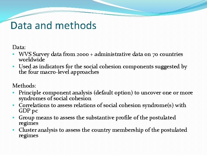 Data and methods Data: • WVS Survey data from 2000 + administrative data on