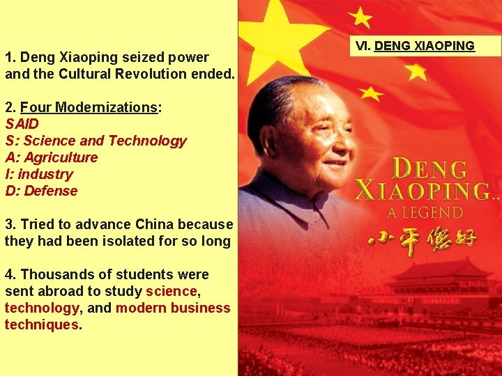 1. Deng Xiaoping seized power and the Cultural Revolution ended. 2. Four Modernizations: SAID