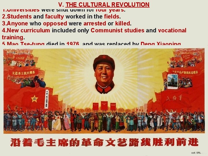 V. THE CULTURAL REVOLUTION 1. Universities were shut down for four years. 2. Students