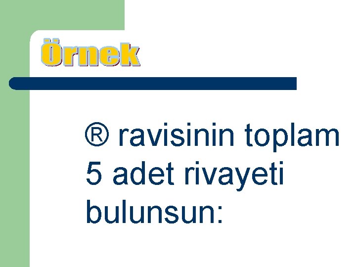 ® ravisinin toplam 5 adet rivayeti bulunsun: 