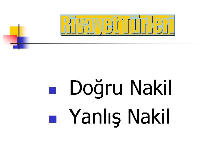 n n Doğru Nakil Yanlış Nakil 