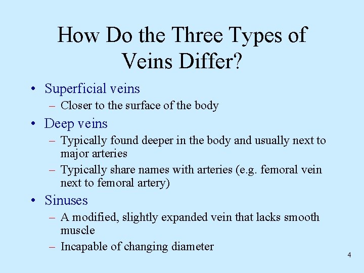 How Do the Three Types of Veins Differ? • Superficial veins – Closer to