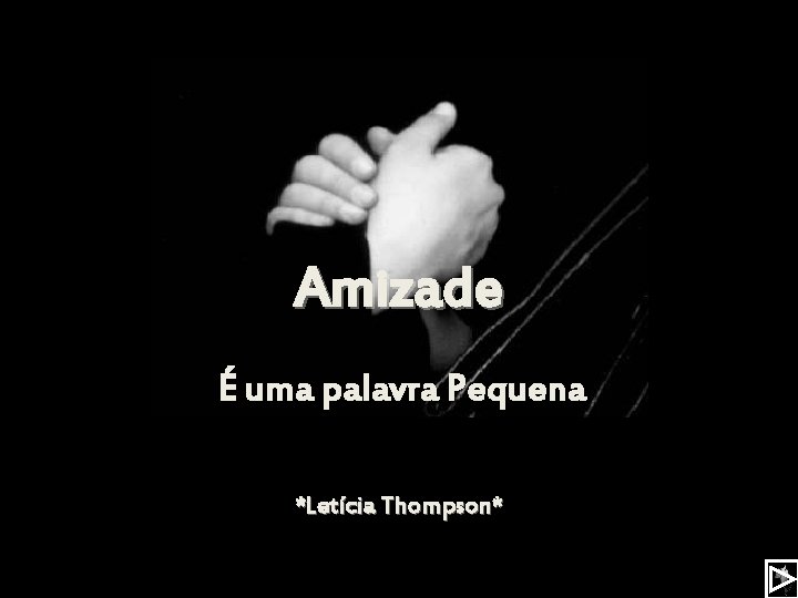 Amizade É uma palavra Pequena *Letícia Thompson* 