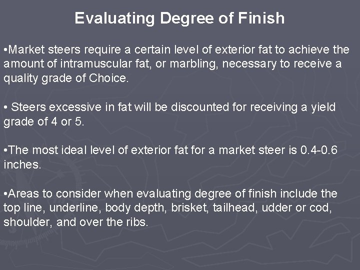 Evaluating Degree of Finish • Market steers require a certain level of exterior fat