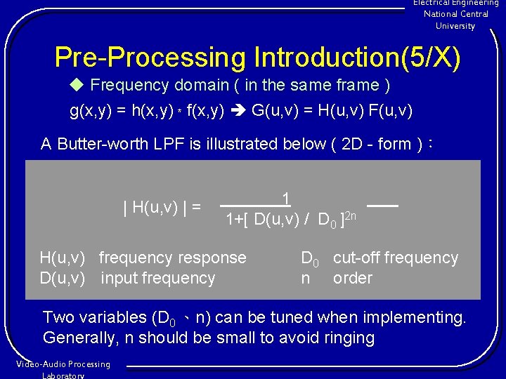 Electrical Engineering National Central University Pre-Processing Introduction(5/X) ◆ Frequency domain ( in the same