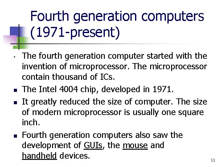 Fourth generation computers (1971 -present) • n n n The fourth generation computer started