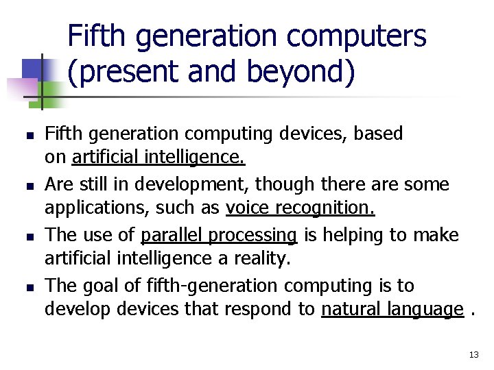 Fifth generation computers (present and beyond) n n Fifth generation computing devices, based on