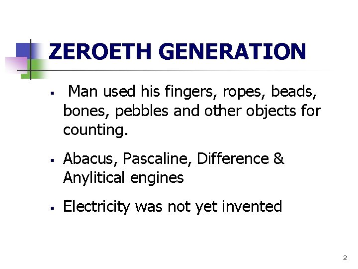ZEROETH GENERATION § § § Man used his fingers, ropes, beads, bones, pebbles and