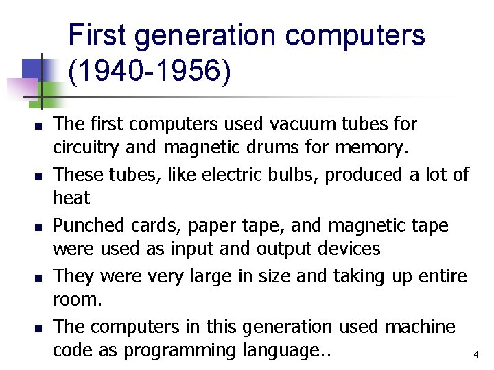 First generation computers (1940 -1956) n n n The first computers used vacuum tubes