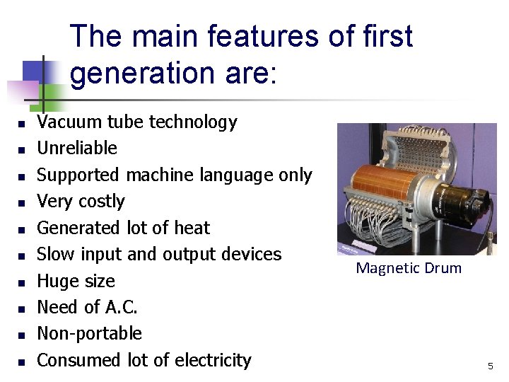 The main features of first generation are: n n n n n Vacuum tube