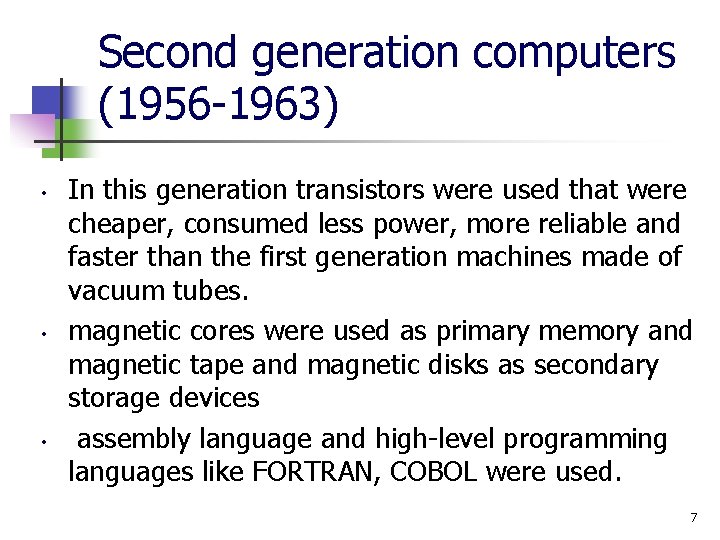 Second generation computers (1956 -1963) • • • In this generation transistors were used