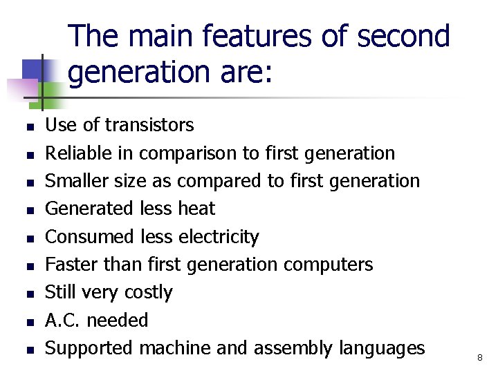 The main features of second generation are: n n n n n Use of