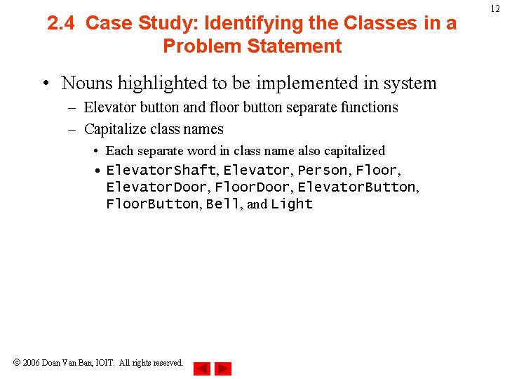 2. 4 Case Study: Identifying the Classes in a Problem Statement • Nouns highlighted 2. 4 Case Study: Identifying the Classes in a Problem Statement • Nouns highlighted
