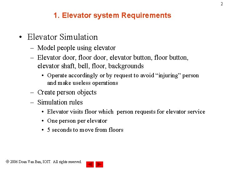2 1. Elevator system Requirements • Elevator Simulation – Model people using elevator – 2 1. Elevator system Requirements • Elevator Simulation – Model people using elevator –