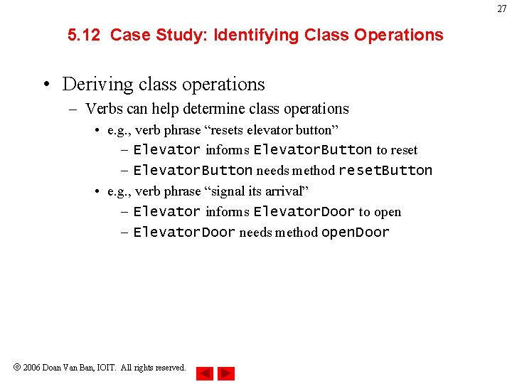 27 5. 12 Case Study: Identifying Class Operations • Deriving class operations – Verbs 27 5. 12 Case Study: Identifying Class Operations • Deriving class operations – Verbs
