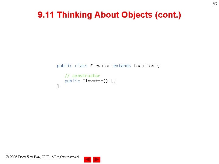63 9. 11 Thinking About Objects (cont. ) public class Elevator extends Location { 63 9. 11 Thinking About Objects (cont. ) public class Elevator extends Location {