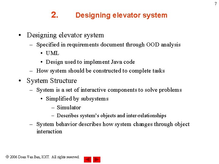 7 2. Designing elevator system • Designing elevator system – Specified in requirements document 7 2. Designing elevator system • Designing elevator system – Specified in requirements document