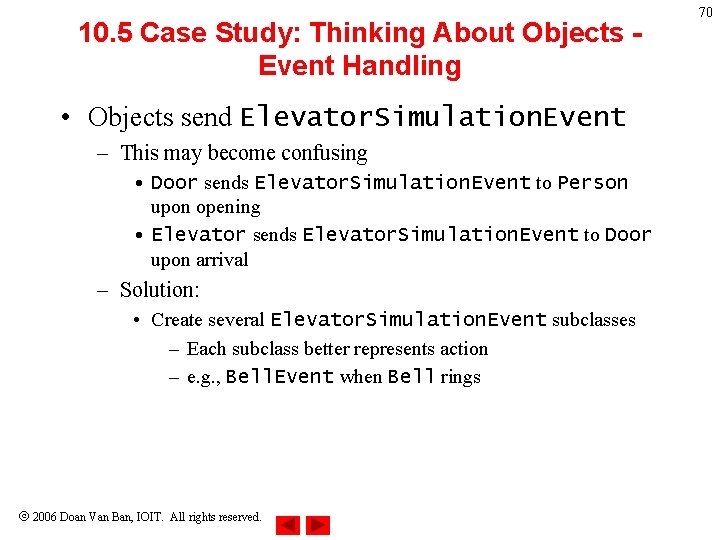 10. 5 Case Study: Thinking About Objects Event Handling • Objects send Elevator. Simulation. 10. 5 Case Study: Thinking About Objects Event Handling • Objects send Elevator. Simulation.