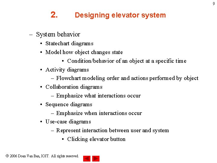 9 2. Designing elevator system – System behavior • Statechart diagrams • Model how 9 2. Designing elevator system – System behavior • Statechart diagrams • Model how