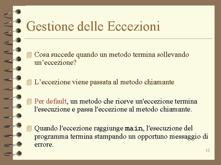 Gestione delle Eccezioni 4 Cosa succede quando un metodo termina sollevando un’eccezione? 4 L’eccezione