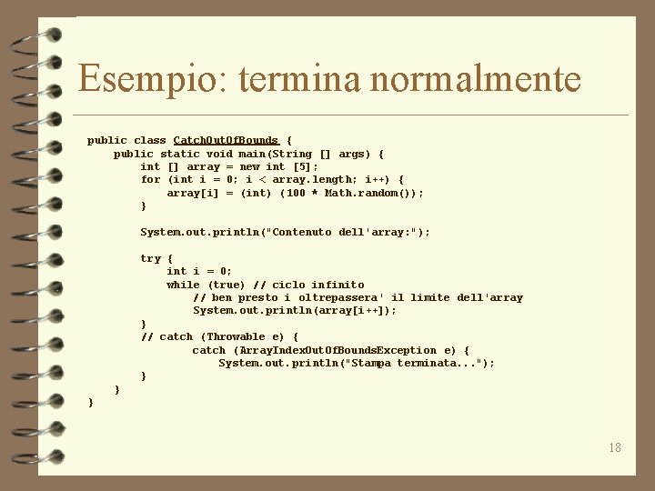 Esempio: termina normalmente public class Catch. Out. Of. Bounds { public static void main(String