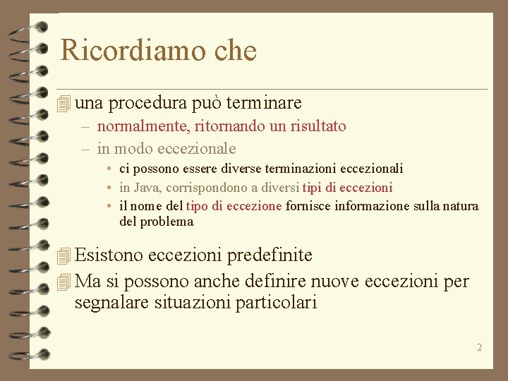 Ricordiamo che 4 una procedura può terminare – normalmente, ritornando un risultato – in