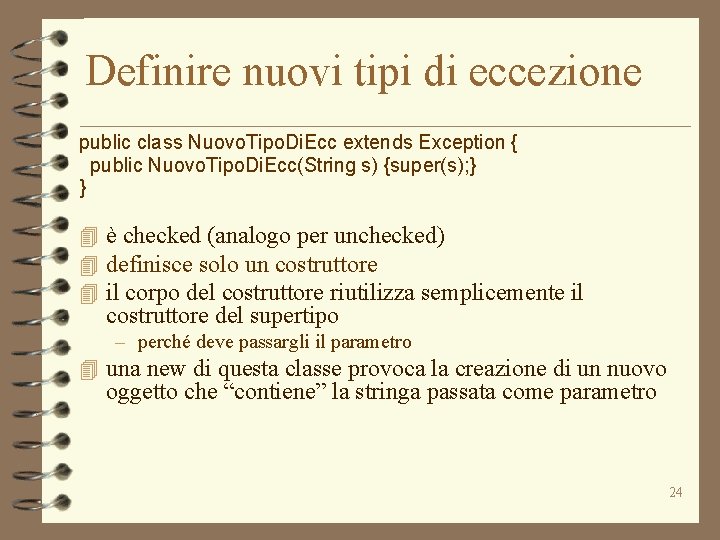 Definire nuovi tipi di eccezione public class Nuovo. Tipo. Di. Ecc extends Exception {