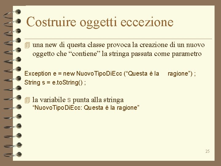 Costruire oggetti eccezione 4 una new di questa classe provoca la creazione di un