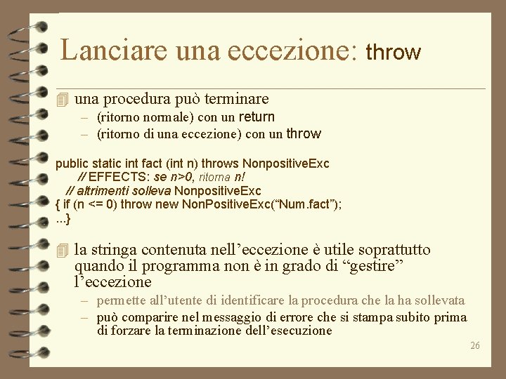 Lanciare una eccezione: throw 4 una procedura può terminare – (ritorno normale) con un