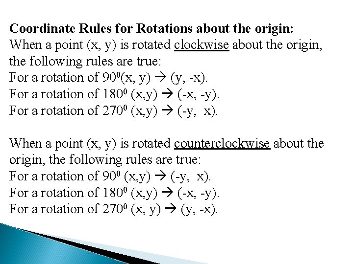 Coordinate Rules for Rotations about the origin: When a point (x, y) is rotated Coordinate Rules for Rotations about the origin: When a point (x, y) is rotated