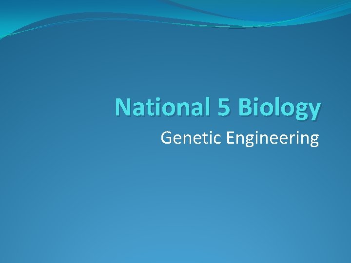 National 5 Biology Genetic Engineering 