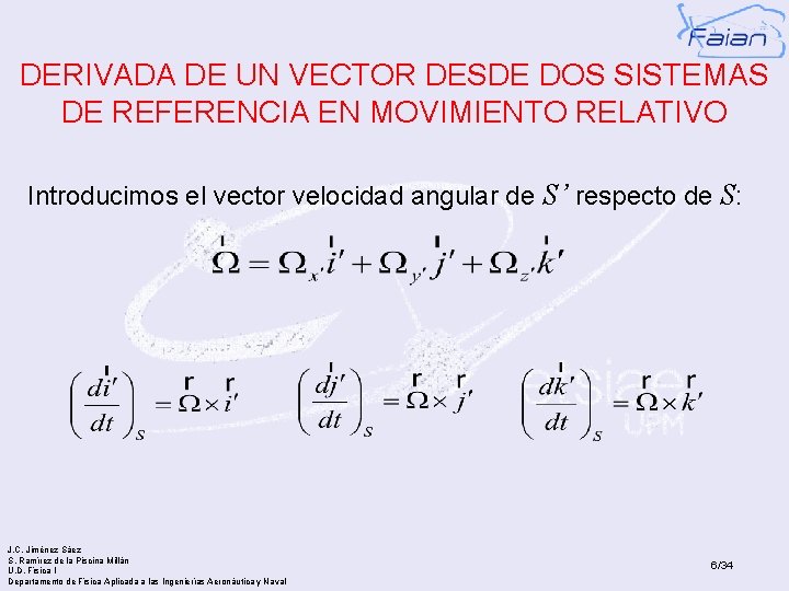 DERIVADA DE UN VECTOR DESDE DOS SISTEMAS DE REFERENCIA EN MOVIMIENTO RELATIVO Introducimos el