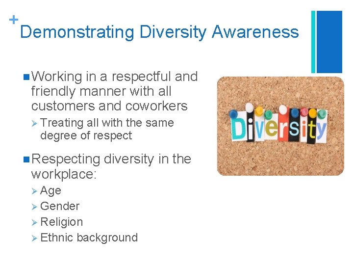 + Demonstrating Diversity Awareness n Working in a respectful and friendly manner with all