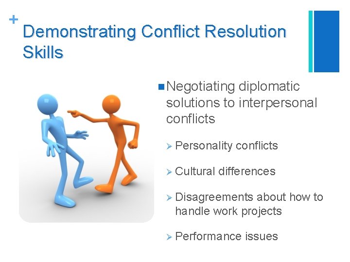 + Demonstrating Conflict Resolution Skills n Negotiating diplomatic solutions to interpersonal conflicts Ø Personality