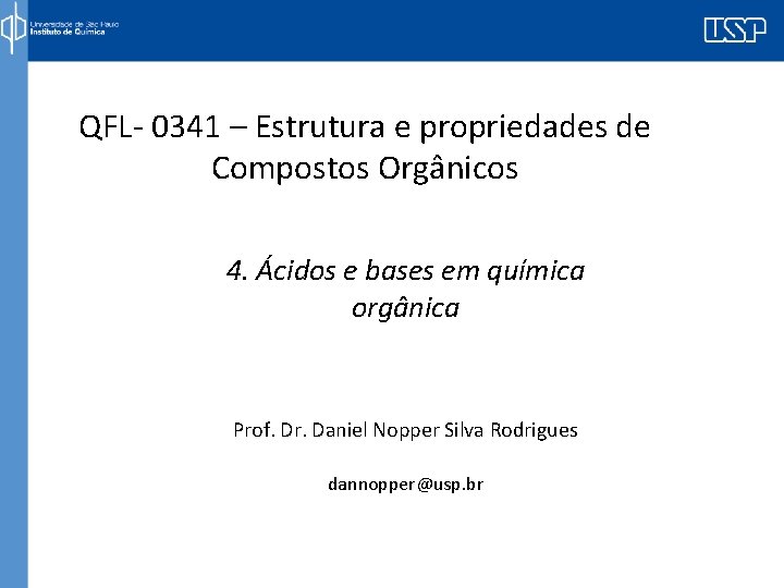 QFL- 0341 – Estrutura e propriedades de Compostos Orgânicos 4. Ácidos e bases em