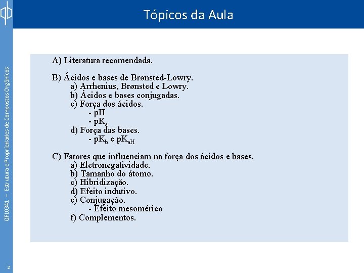 Tópicos da Aula QFL 0341 – Estrutura e Propriedades de Compostos Orgânicos A) Literatura