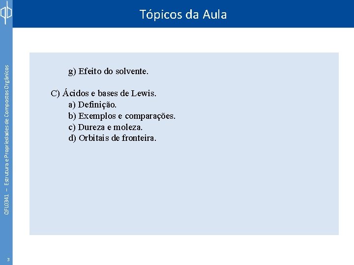 QFL 0341 – Estrutura e Propriedades de Compostos Orgânicos Tópicos da Aula 3 g)