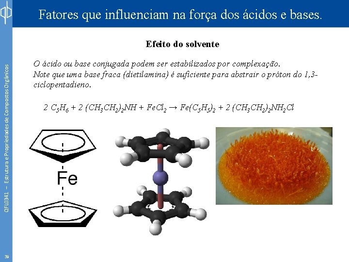 Fatores que influenciam na força dos ácidos e bases. QFL 0341 – Estrutura e