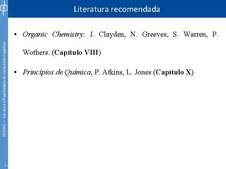 Literatura recomendada QFL 0341 – Estrutura e Propriedades de Compostos Orgânicos • Organic Chemistry: