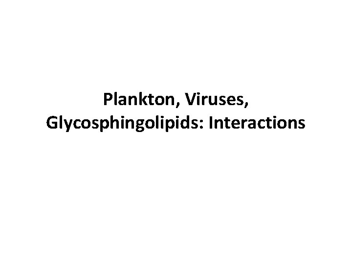 Plankton, Viruses, Glycosphingolipids: Interactions 