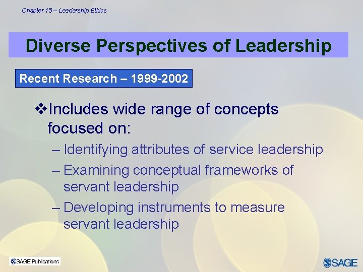 Chapter 15 – Leadership Ethics Diverse Perspectives of Leadership Recent Research – 1999 -2002