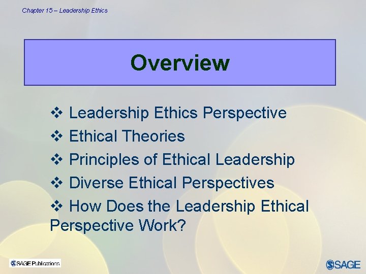 Chapter 15 – Leadership Ethics Overview v Leadership Ethics Perspective v Ethical Theories v