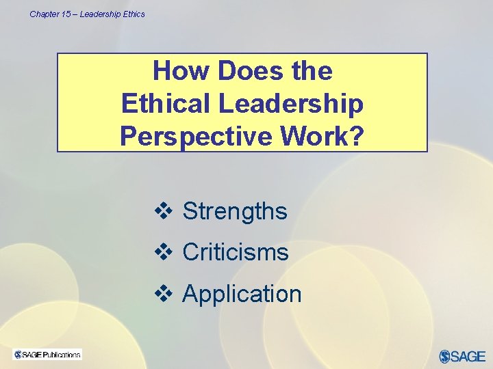 Chapter 15 – Leadership Ethics How Does the Ethical Leadership Perspective Work? v Strengths