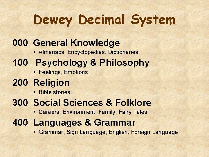 Dewey Decimal System 000 General Knowledge • Almanacs, Encyclopedias, Dictionaries 100 Psychology & Philosophy