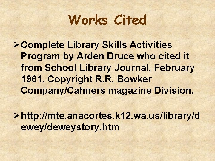 Works Cited Ø Complete Library Skills Activities Program by Arden Druce who cited it