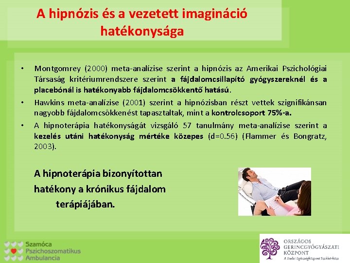 A hipnózis és a vezetett imagináció hatékonysága • • • Montgomrey (2000) meta-analízise szerint