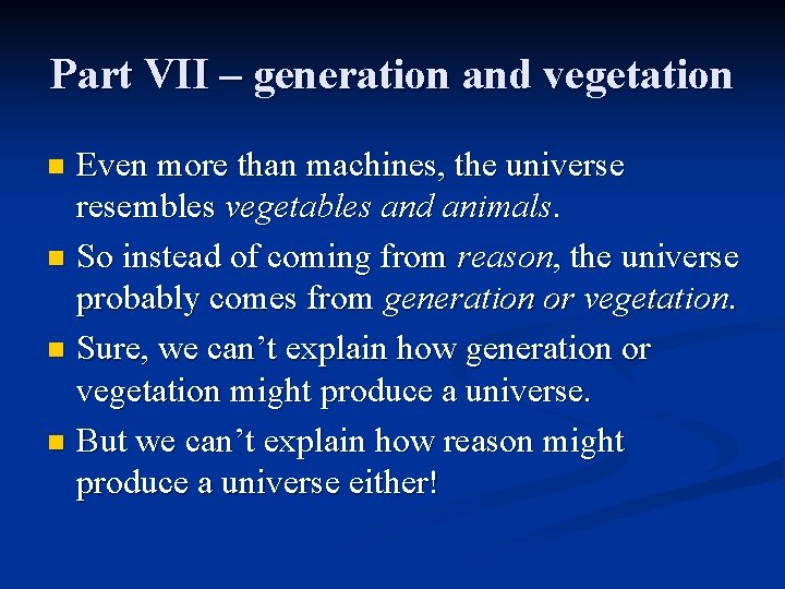Part VII – generation and vegetation Even more than machines, the universe resembles vegetables Part VII – generation and vegetation Even more than machines, the universe resembles vegetables