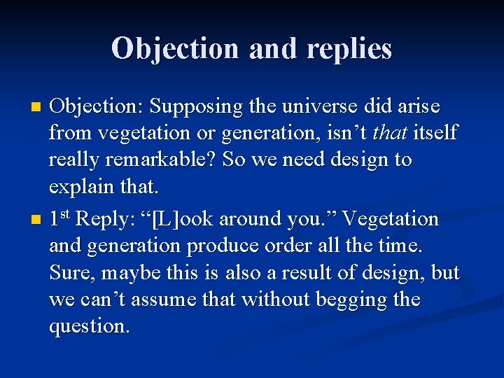 Objection and replies Objection: Supposing the universe did arise from vegetation or generation, isn’t Objection and replies Objection: Supposing the universe did arise from vegetation or generation, isn’t